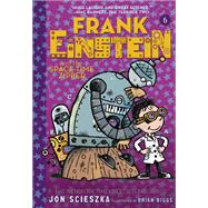 Frank Einstein and the Space-Time Zipper (Frank Einstein series #6) Book Six