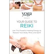 The Yoga Journal Presents Your Guide to Reiki