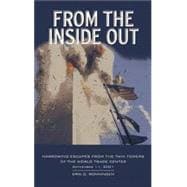 From the Inside Out Harrowing Escapes from the Twin Towers of the World Trade Center