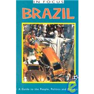 In Focus Brazil a Guide to the People Politics and Culture