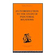 An Introduction to the Study of Industrial Relations