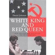 White King and Red Queen : How the Cold War Was Fought on the Chessboard