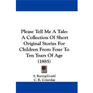 Please Tell Me a Tale : A Collection of Short Original Stories for Children from Four to Ten Years of Age (1885)