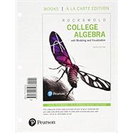 College Algebra with Modeling & Visualization, Books a la Carte Edition plus MyLab Math with Pearson eText -- 24-Month Access Card Package