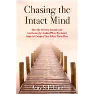 Chasing the Intact Mind How the Severely Autistic and Intellectually Disabled Were Excluded from the Debates That Affect Them Most