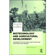 Biotechnology and Agricultural Development: Transgenic Cotton, Rural Institutions and Resource-poor Farmers