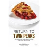 Return to Twin Peaks New Approaches to Materiality, Theory, and Genre on Television
