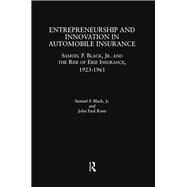 Entrepreneurship and Innovation in Automobile Insurance: Samuel P. Black, Jr. and the Rise of Erie Insurance, 1923-1961