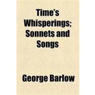 Time's Whisperings: Sonnets and Songs