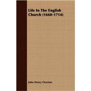 Life In The English Church 1660-1714