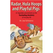 Radar, Hula Hoops, and Playful Pigs