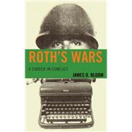 Roth's Wars A Career in Conflict