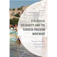 Ecological Solidarity and the Kurdish Freedom Movement Thought, Practice, Challenges, and Opportunities