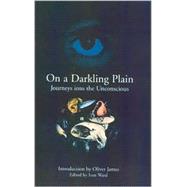 On a Darkling Plain Journies into the Unconscious