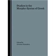 Studies in the Morpho-Syntax of Greek