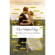 One Perfect Day : The Selling of the American Wedding