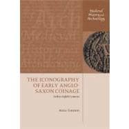 The Iconography of Early Anglo-Saxon Coinage Sixth to Eighth Centuries