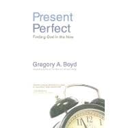 Present Perfect : Finding God in the Now