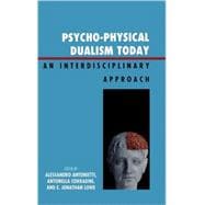 Psycho-Physical Dualism Today An Interdisciplinary Approach