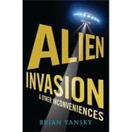 Alien Invasion and Other Inconveniences