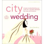 City Wedding : A Guide to the Best Bridal Resources in New York, Long Island, Westchester, New Jersey and Connecticutt
