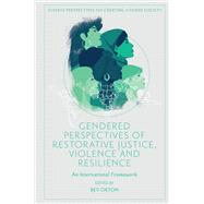 Gendered Perspectives of Restorative Justice, Violence and Resilience