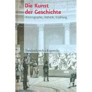 Die Kunst Der Geschichte: Historiographie, Asthetik, Erzahlung