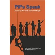 PIPs Speak Essays by Previously Important People
