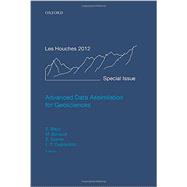 Advanced Data Assimilation for Geosciences Lecture Notes of the Les Houches School of Physics: Special Issue, June 2012
