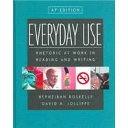 Everyday Use : Rhetoric at Work in Reading and Writing Nasta