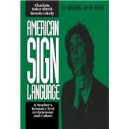 American Sign Language: A Teacher's Resource Text on Grammar and Culture