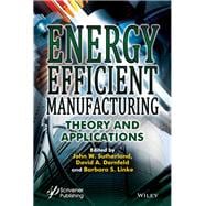 Energy Efficient Manufacturing Theory and Applications