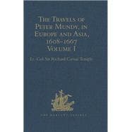 The Travels of Peter Mundy, in Europe and Asia, 1608-1667: Volume I: Travels in Europe, 1608-1628