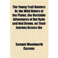 The Young Trail Hunters Or, the Wild Riders of the Plains