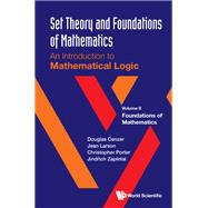 Set Theory and Foundations of Mathematics: An Introduction to Mathematical Logic