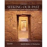 Seeking Our Past An Introduction to North American Archaeology