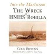 Into the Maelstrom The Wreck of HMHS Rohilla