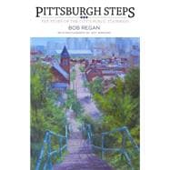 Pittsburgh Steps The Story of the City's Public Stairways