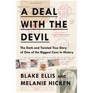 A Deal with the Devil The Dark and Twisted True Story of One of the Biggest Cons in History