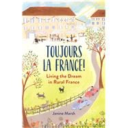 Toujours La France! Living the Dream in Rural France