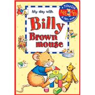 My Day with Billy Brown Mouse