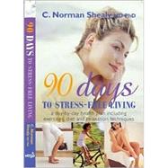 90 Days to Stress-Free Living : A Day-by-Day Health Plan, Including Exercises, Diet, and Relaxation Techniques