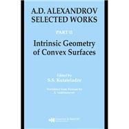 A.d. Alexandrov: Selected Works Part Ii: Intrinsic Geometry of Convex Surfaces
