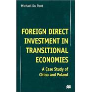 Foreign Direct Investment in Transitional Economies : A Case Study of China and Poland,9780312233846