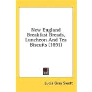 New England Breakfast Breads, Luncheon and Tea Biscuits