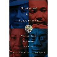Burning All Illusions: Writings from the Nation on Race 1866-2002