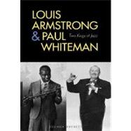 Louis Armstrong and Paul Whiteman : Two Kings of Jazz