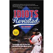 Idiots Revisited Catching Up with the Red Sox Who Won the 2004 World Series