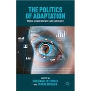 The Politics of Adaptation Media Convergence and Ideology