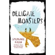 Delicate Monsters A Novel